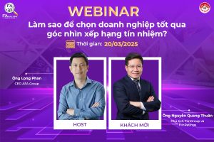 [ĐĂNG KÝ NGAY] – WEBINAR LÀM SAO ĐỂ CHỌN DOANH NGHIỆP TỐT QUA GÓC NHÌN XẾP HẠNG TÍN NHIỆM?