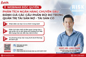 [THÀNH VIÊN AFP – AWP – CWP] WEBINAR PHÂN TÍCH NGÂN HÀNG CHUYÊN SÂU: ĐÁNH GIÁ CÁC CẤU PHẦN RỦI RO TRONG QUẢN TRỊ TÀI SẢN NỢ-TÀI SẢN CÓ